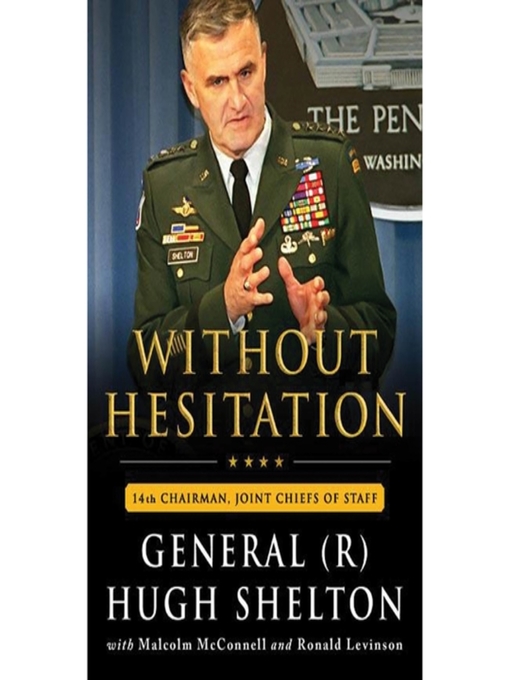 Title details for Without Hesitation by Gen. Hugh Shelton - Available
